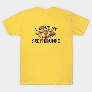 I love my greyhounds T-Shirt